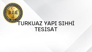 TURKUAZ YAPI SIHHİ TESİSAT  